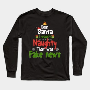 Christmas Pajama I Wasn't Naughty Dear Santa Fake News Long Sleeve T-Shirt